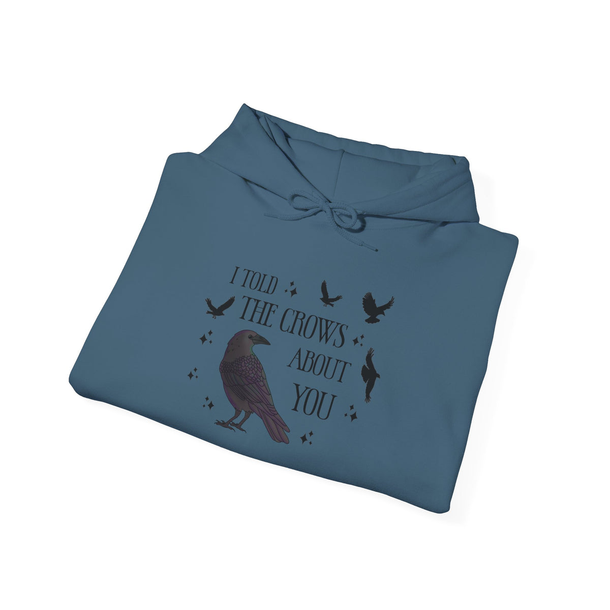 I Told the Crows About You Hoodie