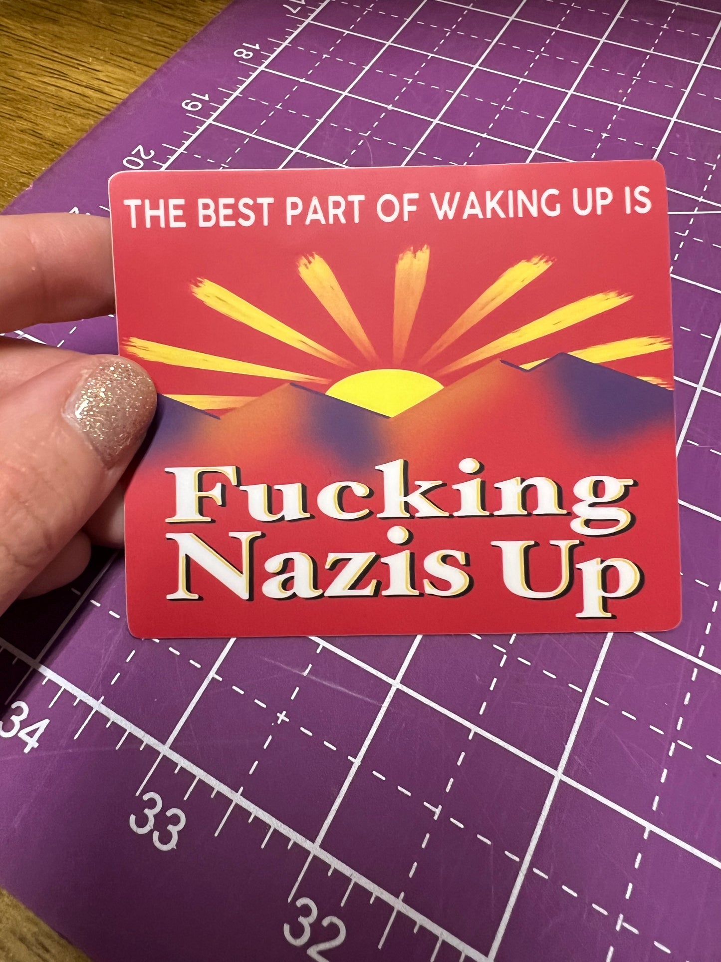 Best Part of Waking Up is F#cking Nazis Up Sticker