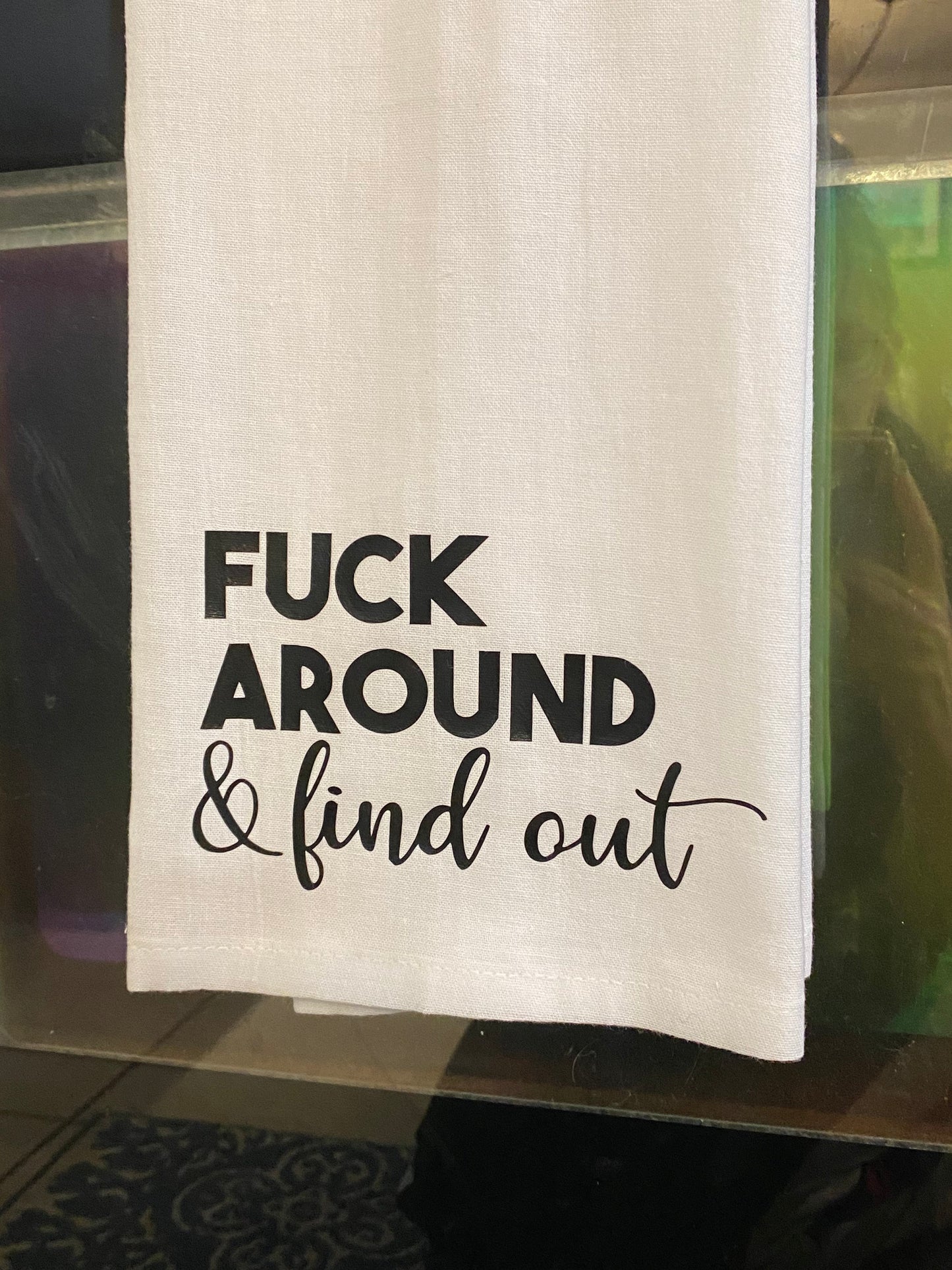 Fuck Around and Find Out Tea Towel