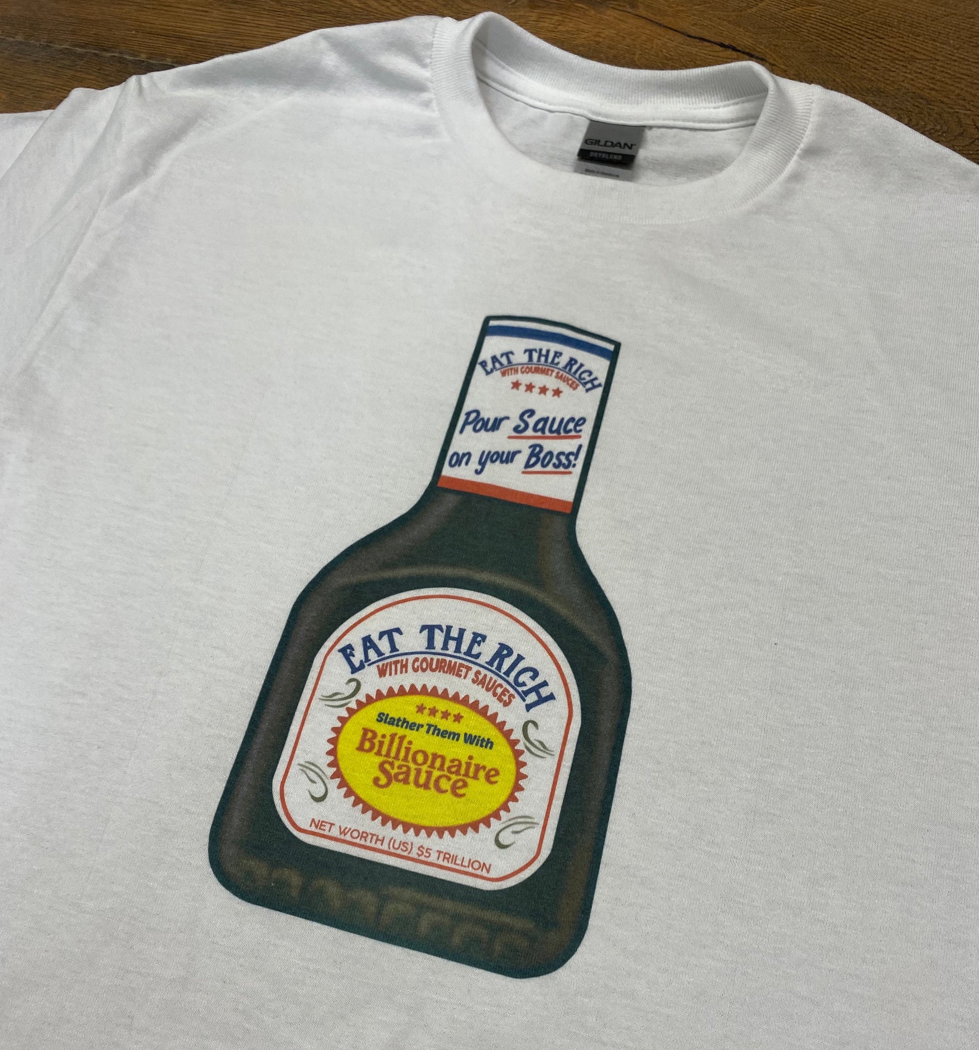 Eat the Rich - Pour Sauce on your Boss T Shirt