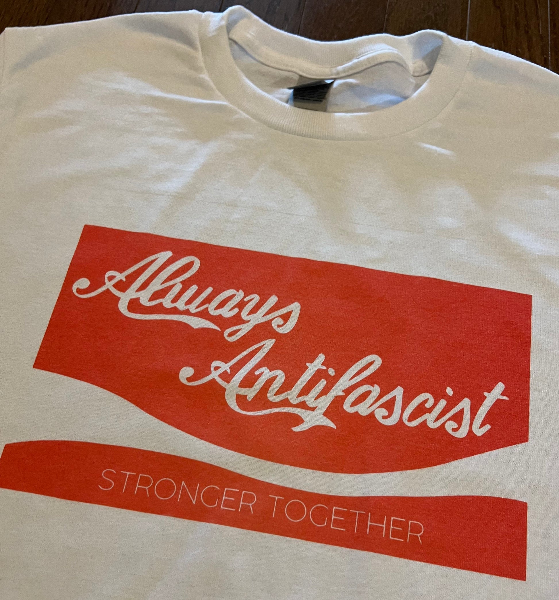 Always Antifascist Stronger Together T Shirt