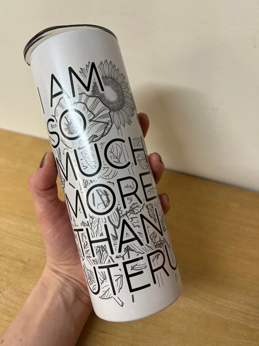 I am So Much More Than a Uterus Color Changing Tumbler UV Glow in the Dark