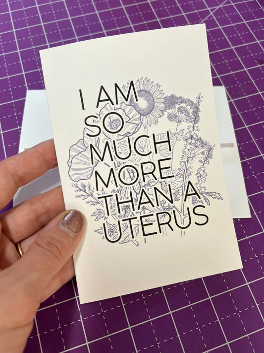 I am So Much More Than A Uterus Greeting Card