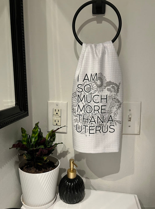 I am So Much More than a Uterus Waffle Weave Tea Towel Reproductive Freedom