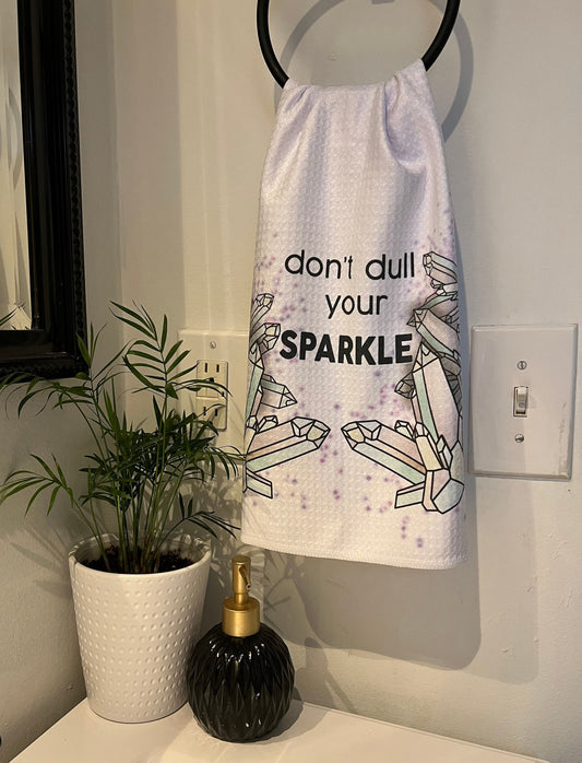 Don’t Dull Your Sparkle Crystal Full Color Tea Towel