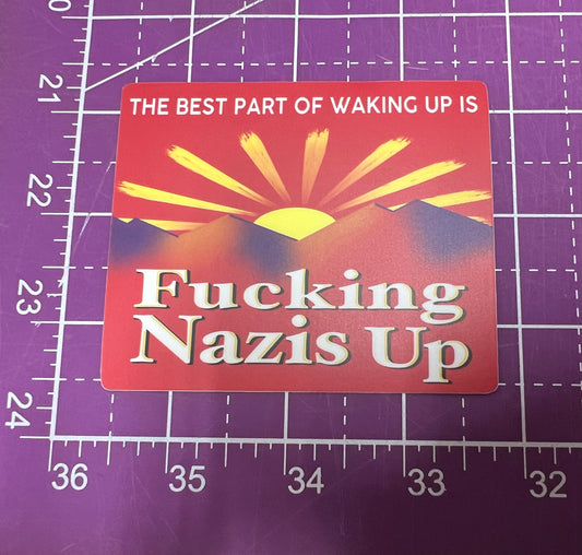 Best Part of Waking Up is F#cking Nazis Up Sticker