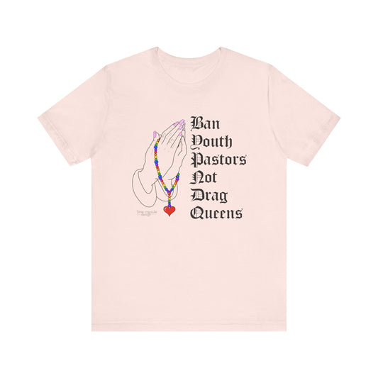 Not Drag Queens Empowering Unisex Tee Ban Youth Pastors Not Drag Queens LGBTQ Fashion, Inclusive Apparel, Affirmation Shirt, Pride Gift, Statement