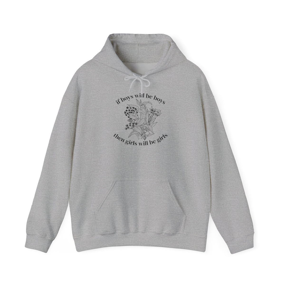 If Boys will be Boys then Girls will be Girls Hoodie
