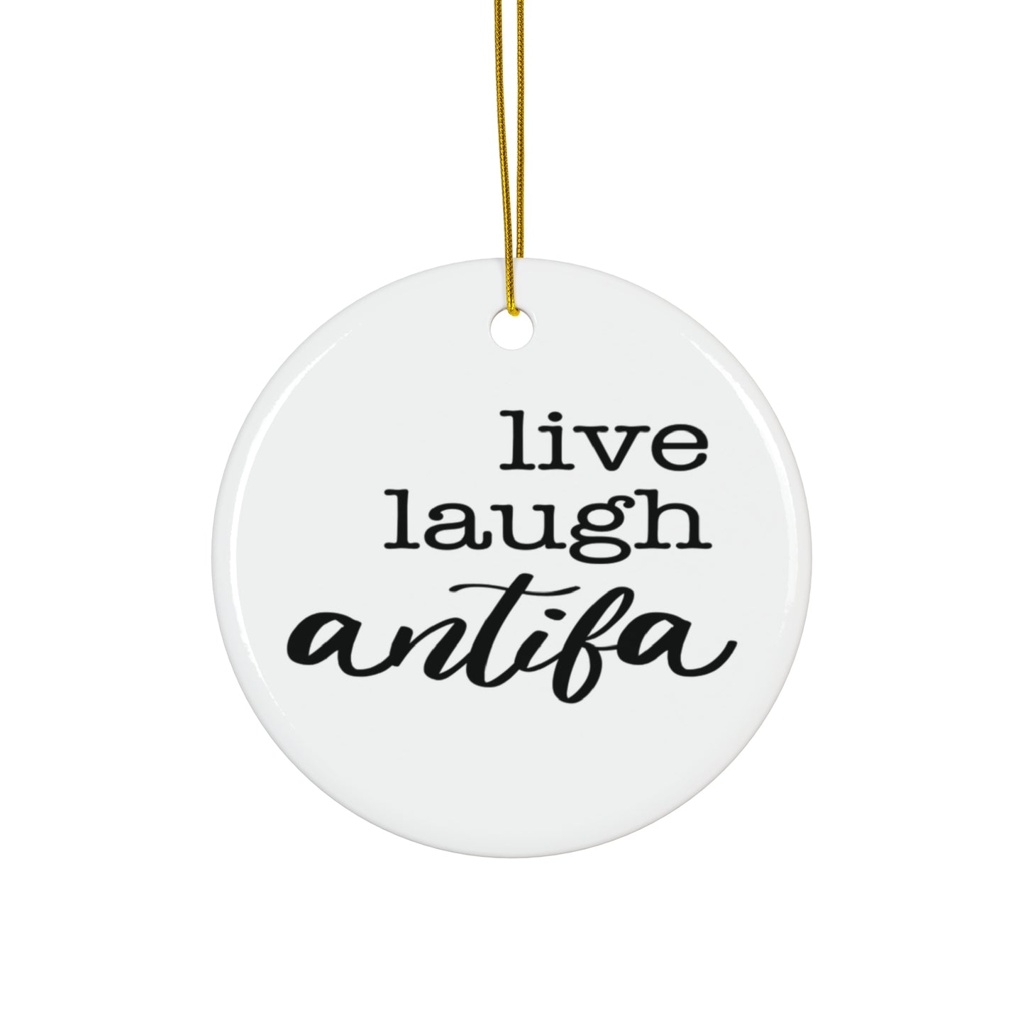 Live Laugh Antifa Ceramic Ornament 2025 Live Laugh Antifa, Holiday Decoration, Unique Gift, Home Decor, Tree Ornament, Political Gift