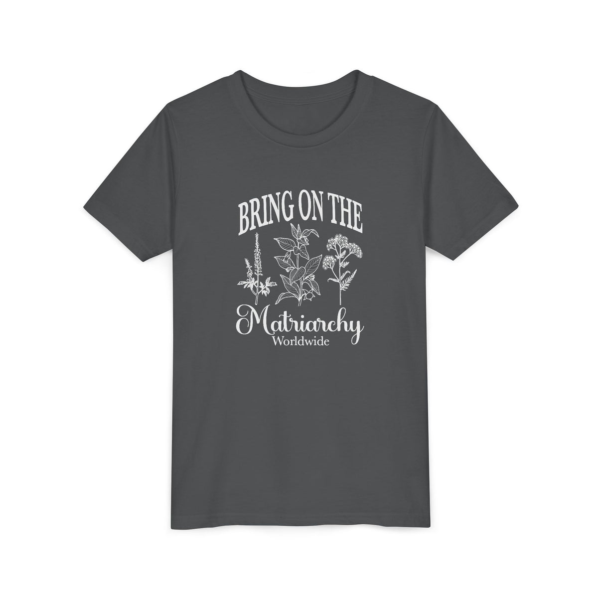 Bring on the Matriarchy Youth T-Shirt
