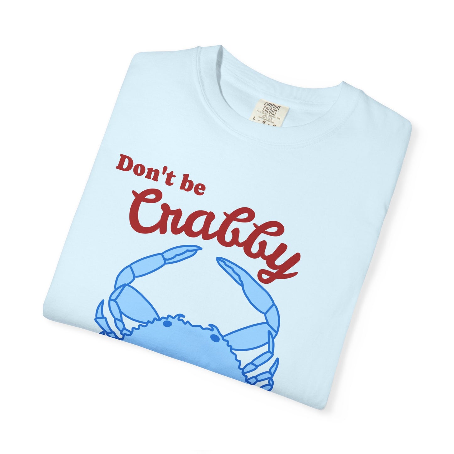 Don't Be Crabby Blue Crab T-Shirt | Be Ungovernable Graphic Tee
