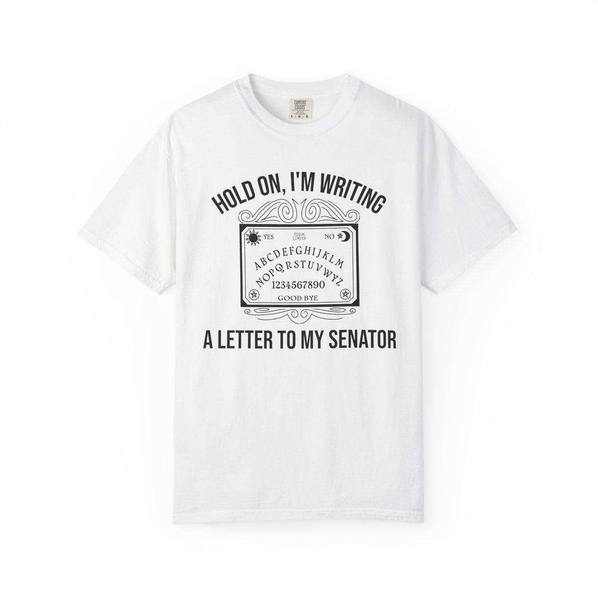 Hold On I'm Writing A Letter To My Senator T-Shirt Ouija Board Political Protest Tee
