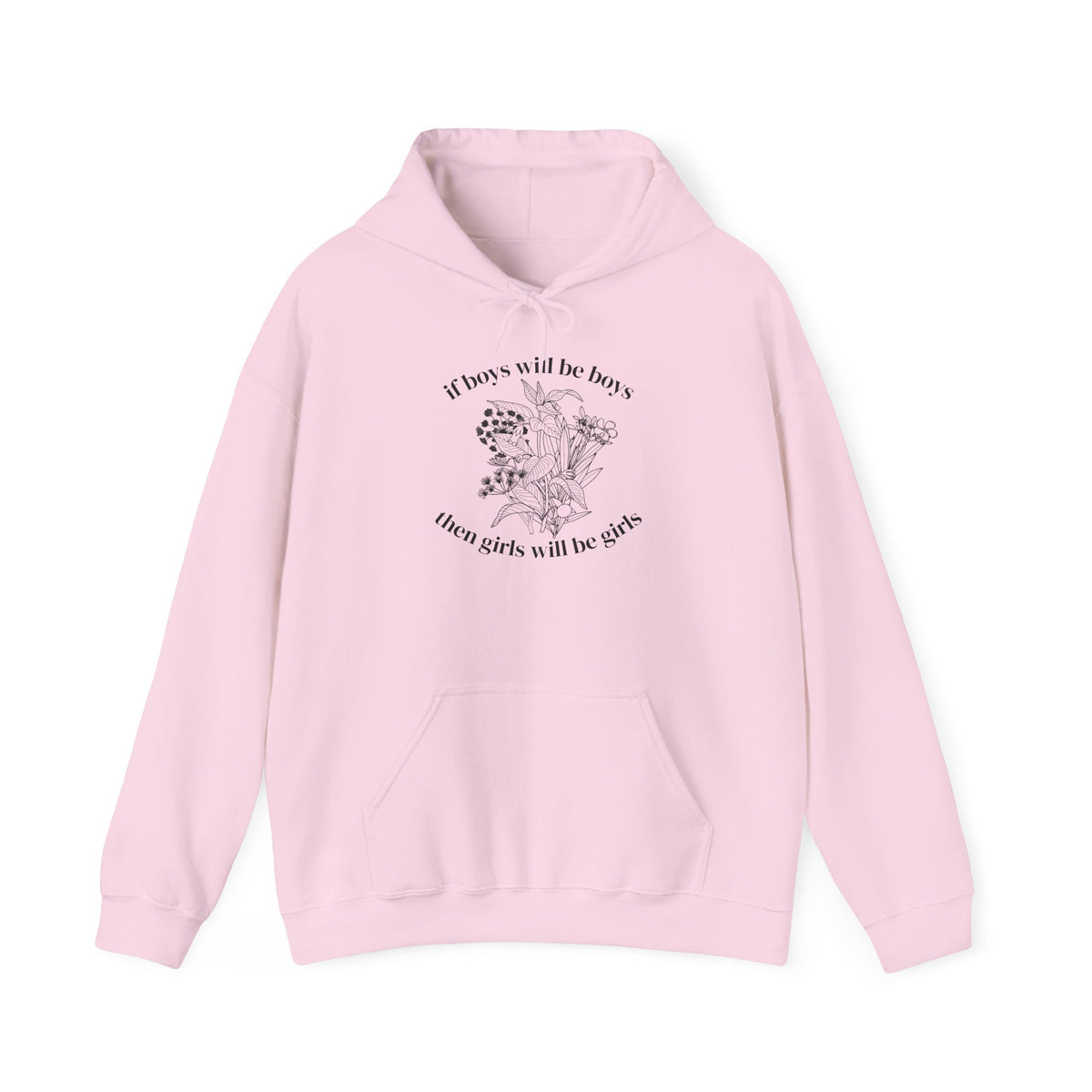 If Boys will be Boys then Girls will be Girls Hoodie