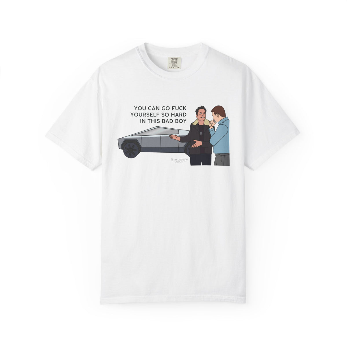 Elon Musk Cybertruck Tesla You Can Go Fuck Yourself So Hard in This Bad Boy T-Shirt