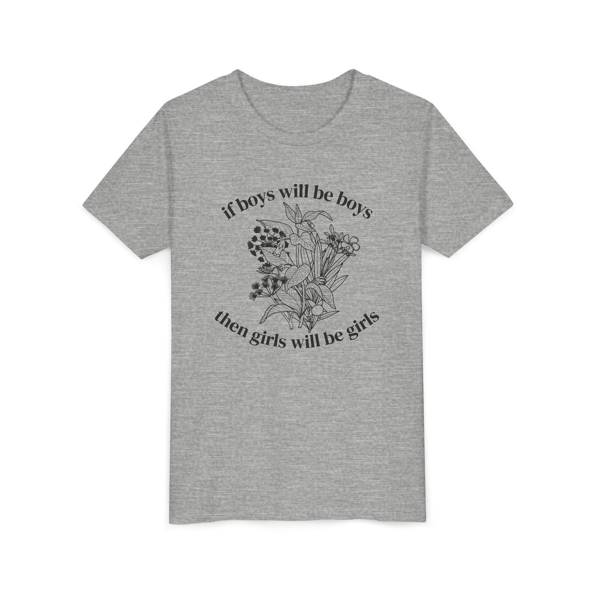 If Boys Will Be Boys, Then Girls Will Be Girls Youth T-Shirt