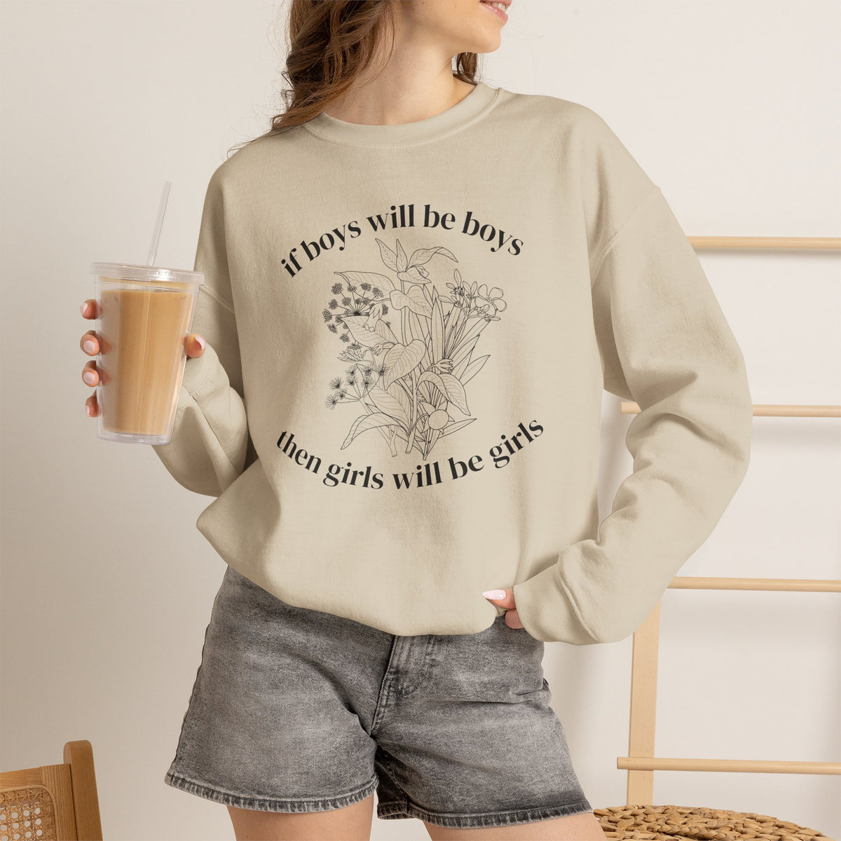 Crewneck Sweatshirt  "If Boys Will Be Boys Then Girls Will Be Girls" Floral Graphic