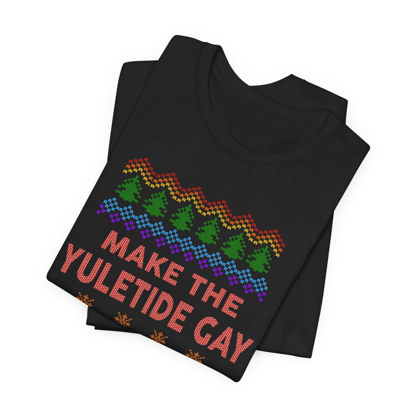 Make the Yuletide Gay Ugly Sweater Unisex Jersey Short Sleeve Tee