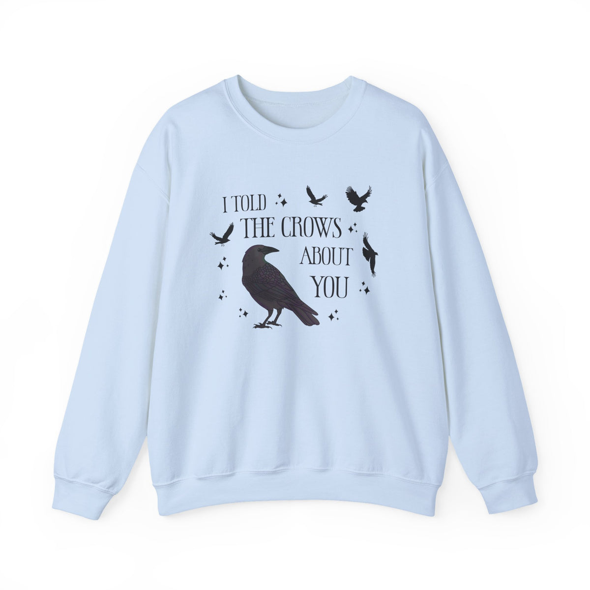I Told the Crows About You Gothic Crow Sweatshirt Matriarchy