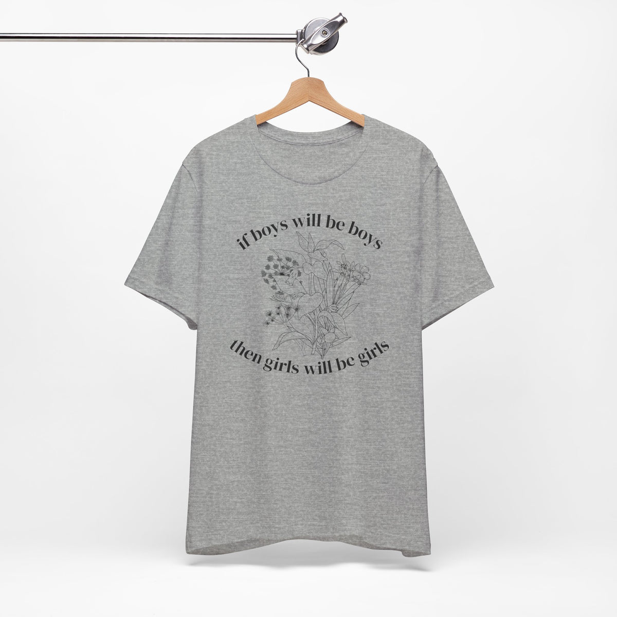 If Boys Will Be Boys Floral Tee Feminine Quote Graphic T-Shirt