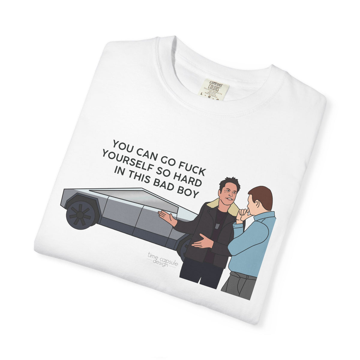 Elon Musk Cybertruck Tesla You Can Go Fuck Yourself So Hard in This Bad Boy T-Shirt