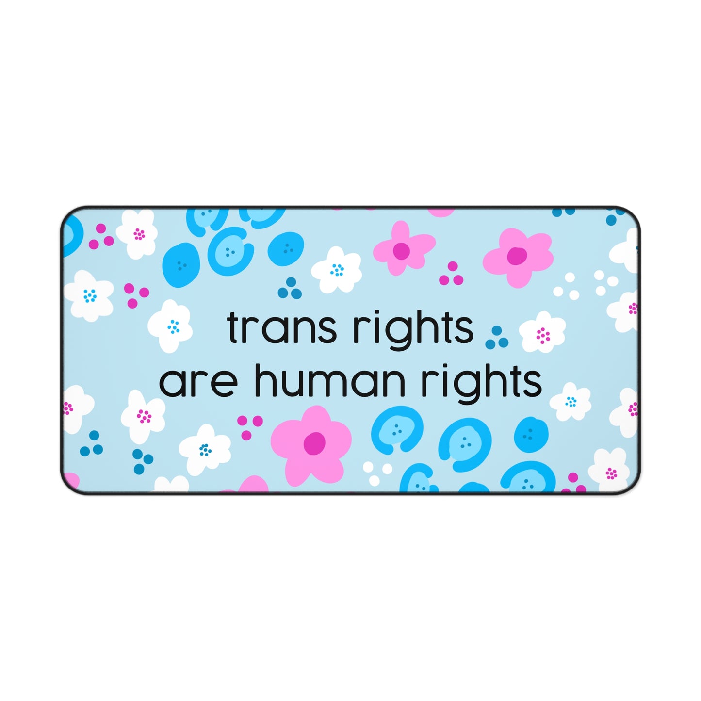 trans rights are human rights Desk Mat | Floral Blue Pink Affirmation pet mat