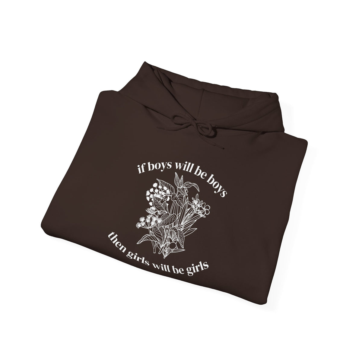 If Boys will be Boys then Girls will be Girls Hoodie
