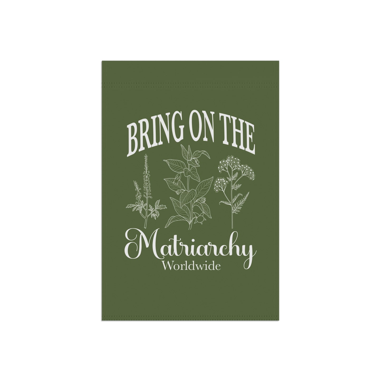Bring On The Matriarchy Garden Flag | House Banner, Botanical Design