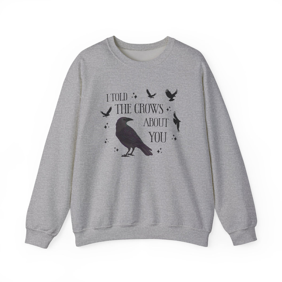 I Told the Crows About You Gothic Crow Sweatshirt Matriarchy