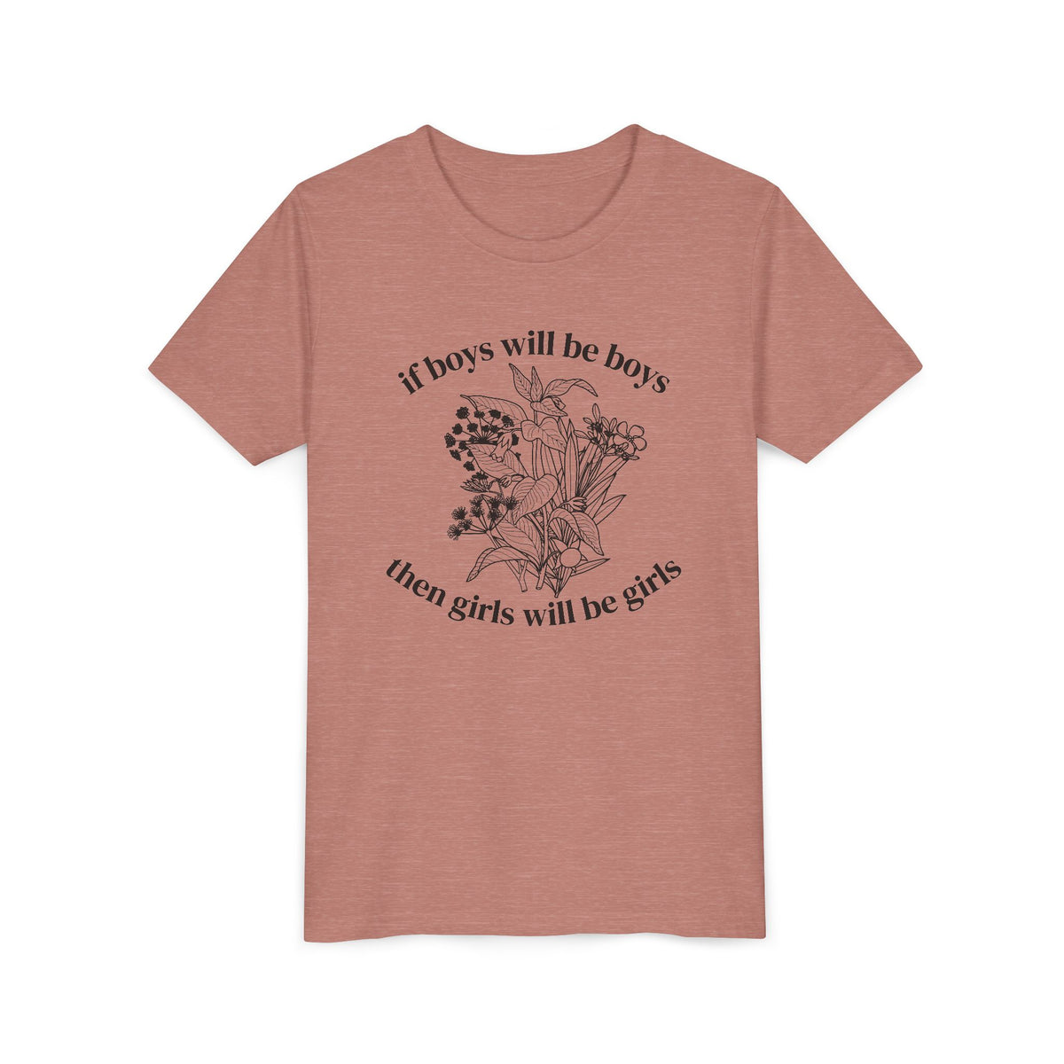 If Boys Will Be Boys, Then Girls Will Be Girls Youth T-Shirt