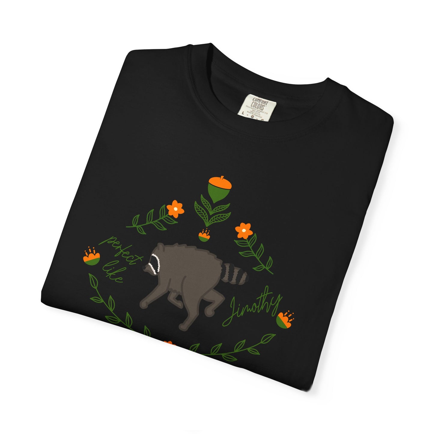 Perfect like Jimothy Floral T-Shirt — Racoon Proud Rustic Graphic Tee