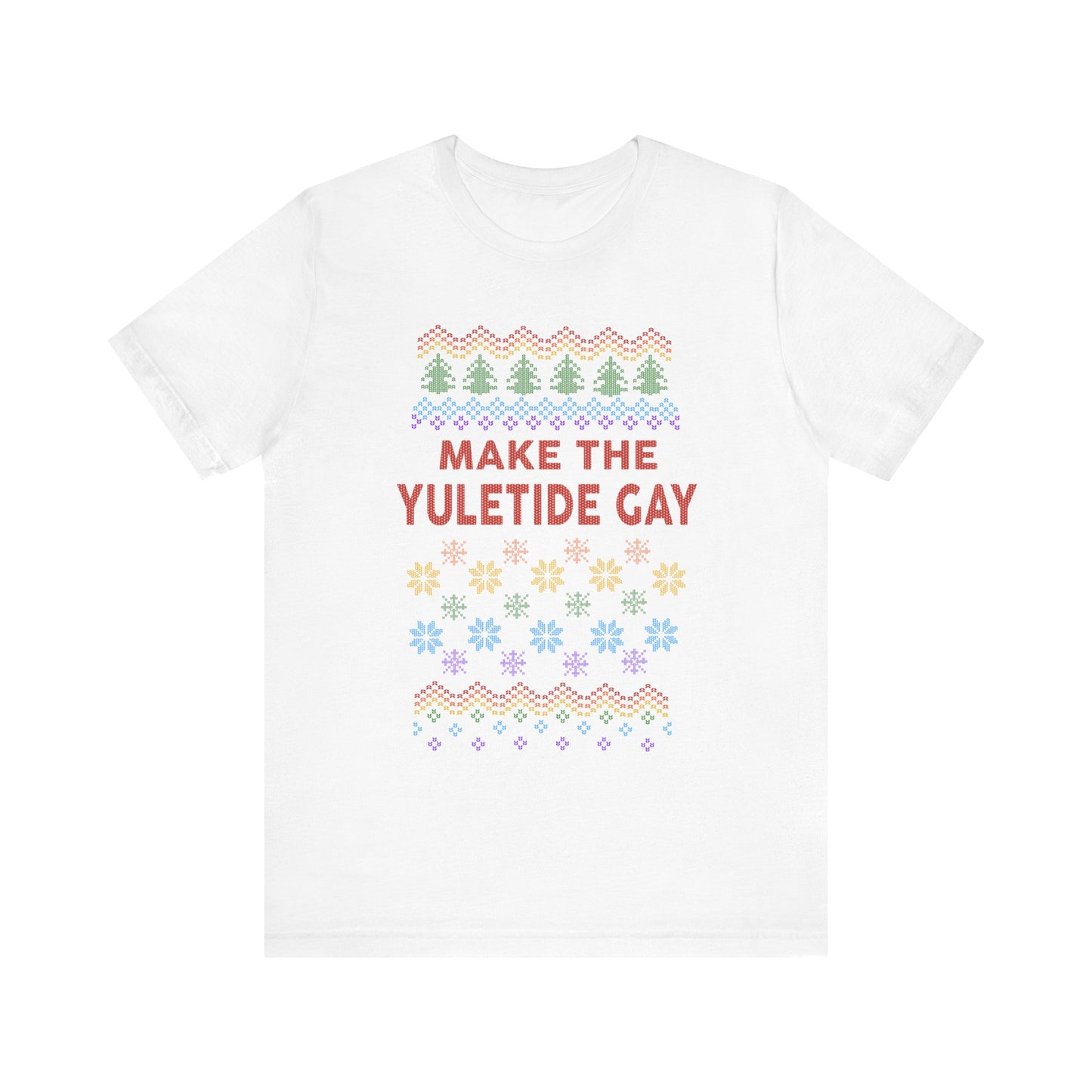 Make the Yuletide Gay Ugly Sweater Unisex Jersey Short Sleeve Tee