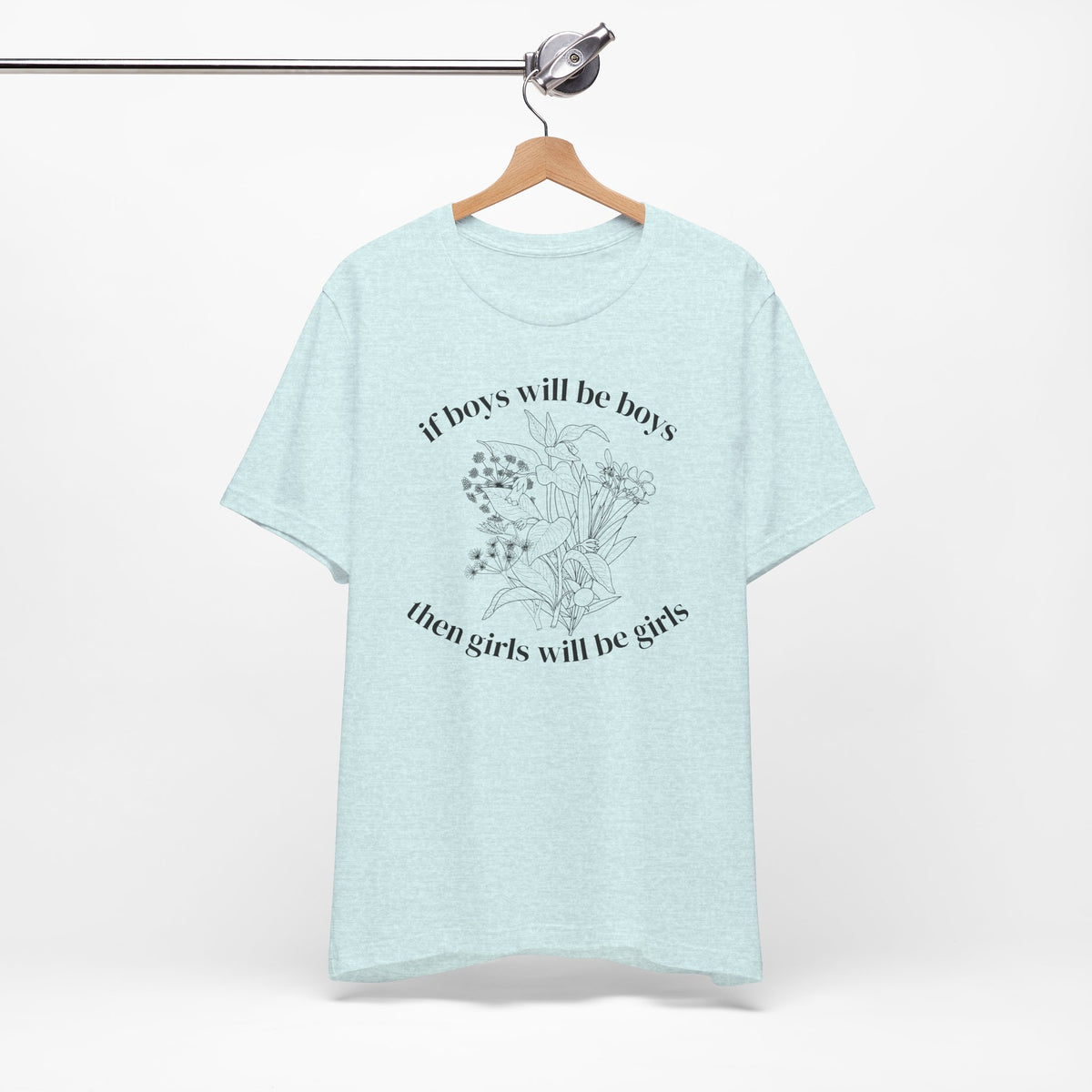 If Boys Will Be Boys Floral Tee Feminine Quote Graphic T-Shirt
