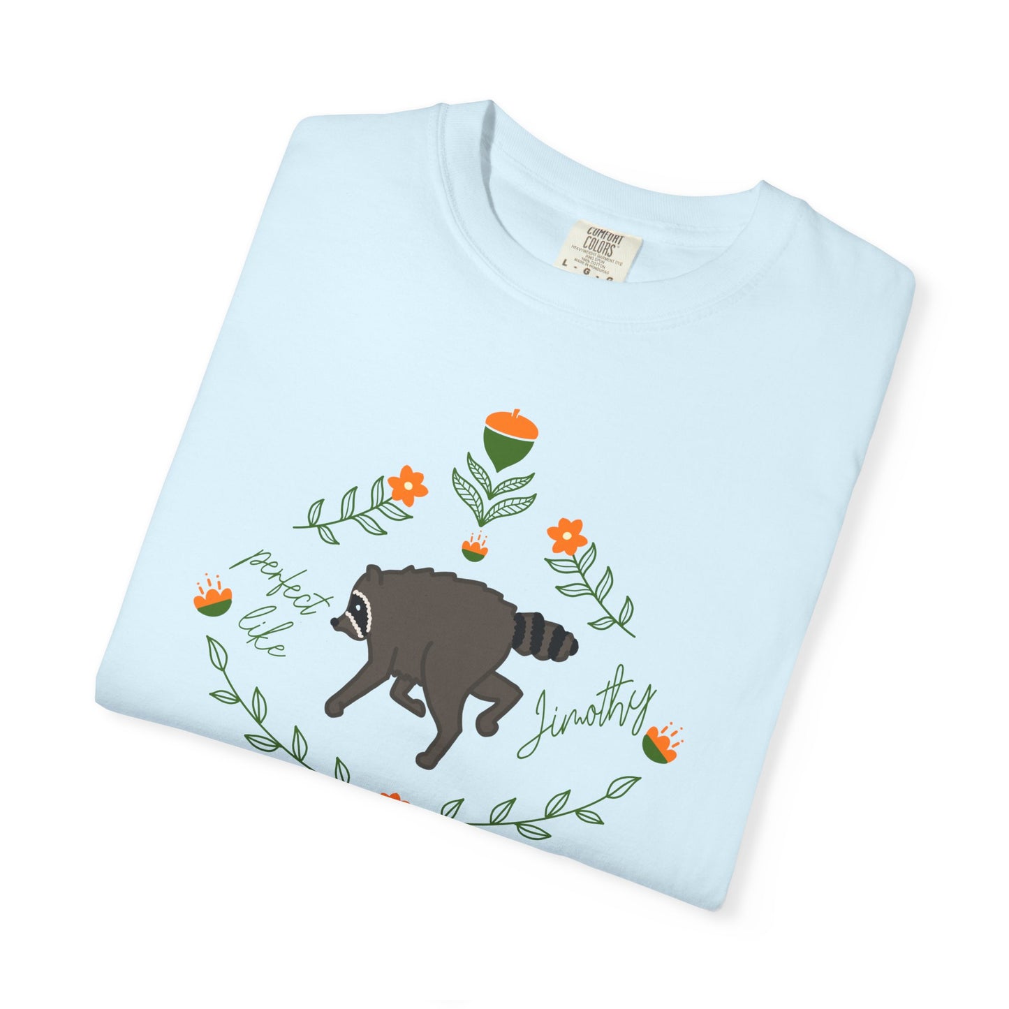 Perfect like Jimothy Floral T-Shirt — Racoon Proud Rustic Graphic Tee