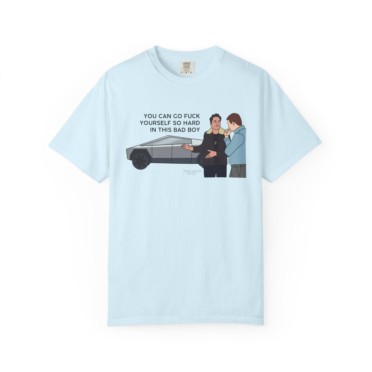 Elon Musk Cybertruck Tesla You Can Go Fuck Yourself So Hard in This Bad Boy T-Shirt