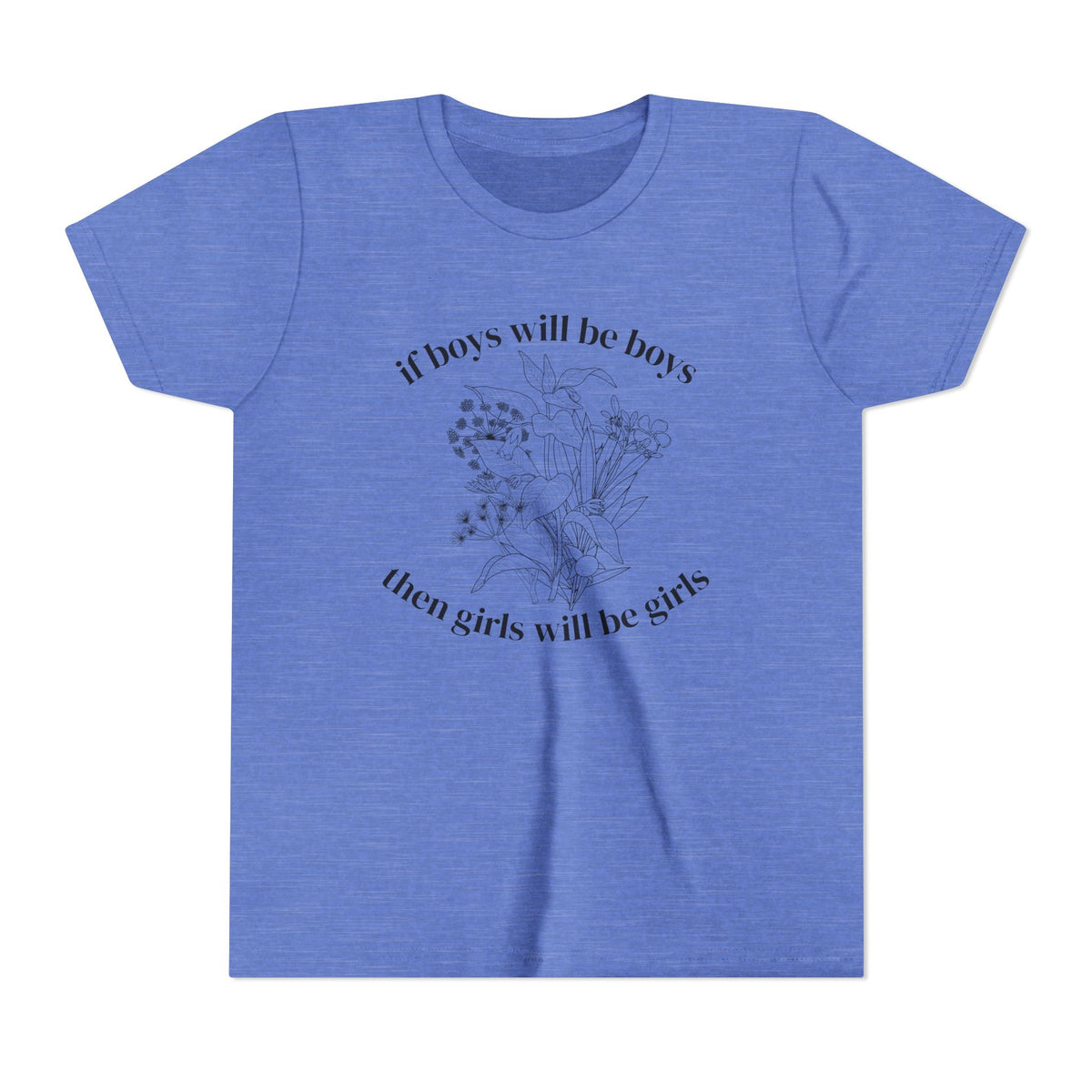 If Boys Will Be Boys, Then Girls Will Be Girls Youth T-Shirt