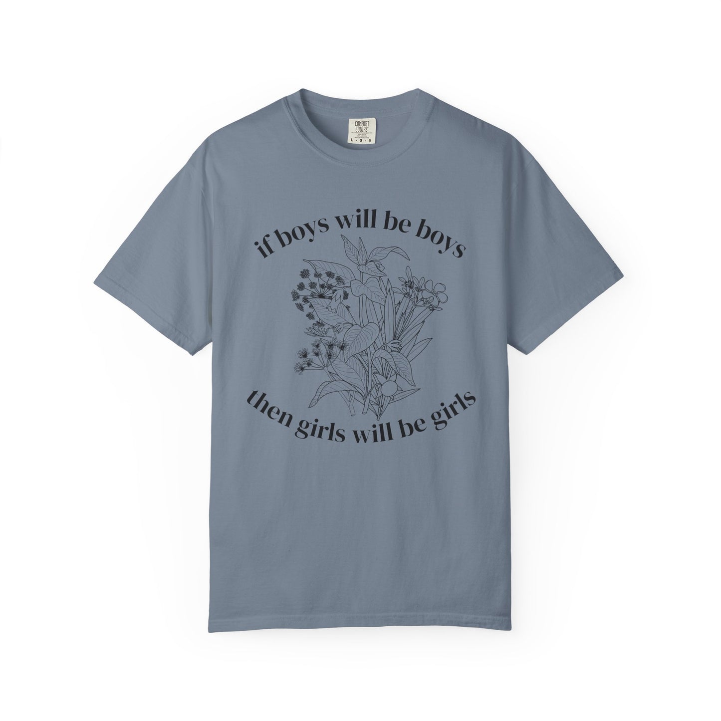 Botanical "If Boys Will Be Boys, Then Girls Will Be Girls" Floral  Feminist Graphic Tee