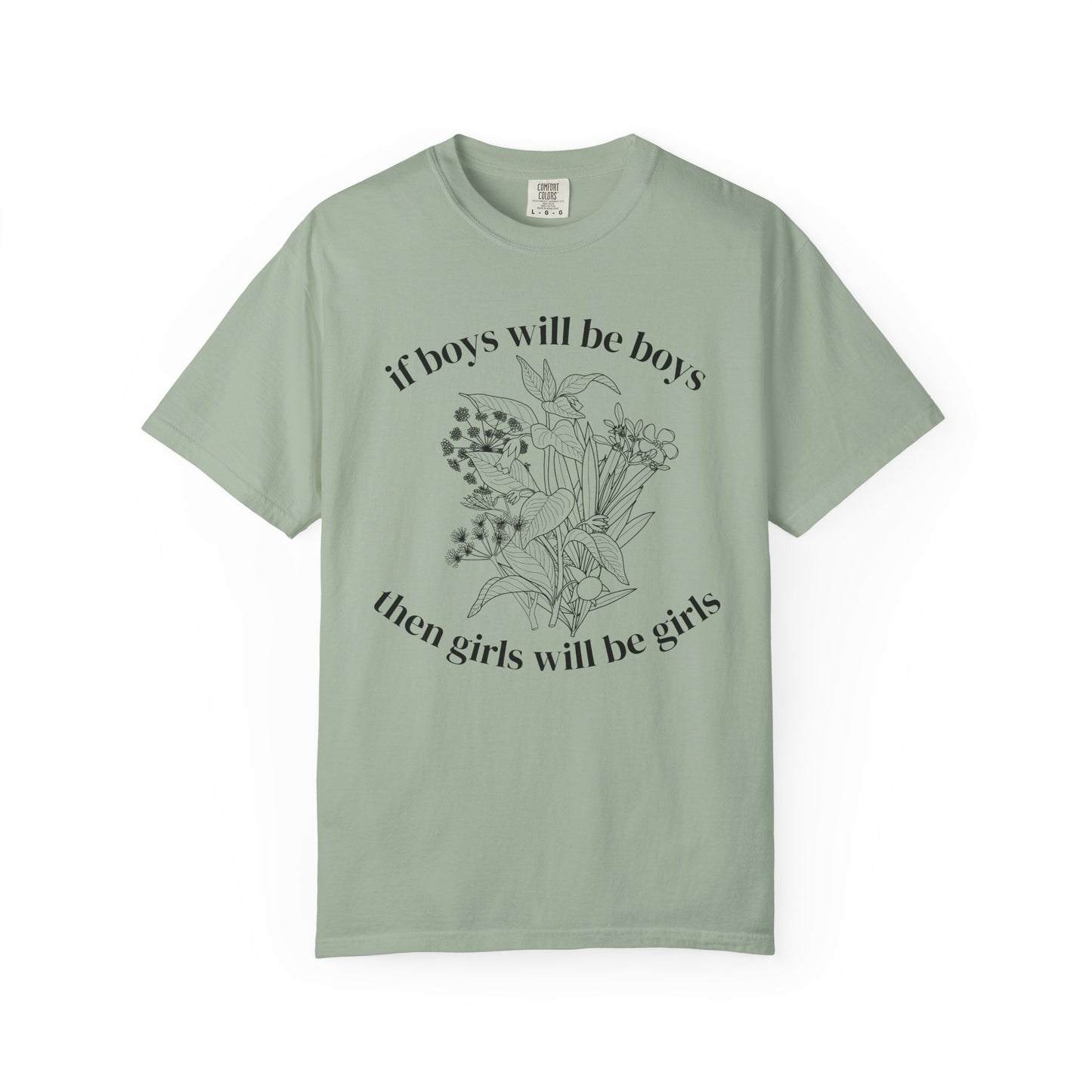 Botanical "If Boys Will Be Boys, Then Girls Will Be Girls" Floral  Feminist Graphic Tee