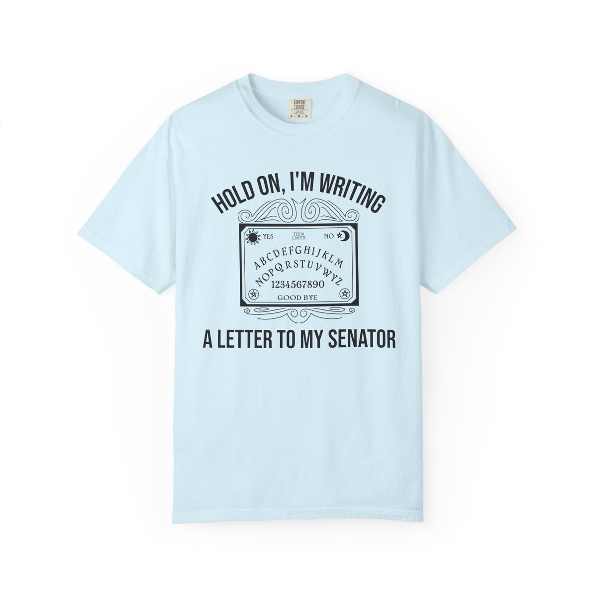 Hold On I'm Writing A Letter To My Senator T-Shirt Ouija Board Political Protest Tee