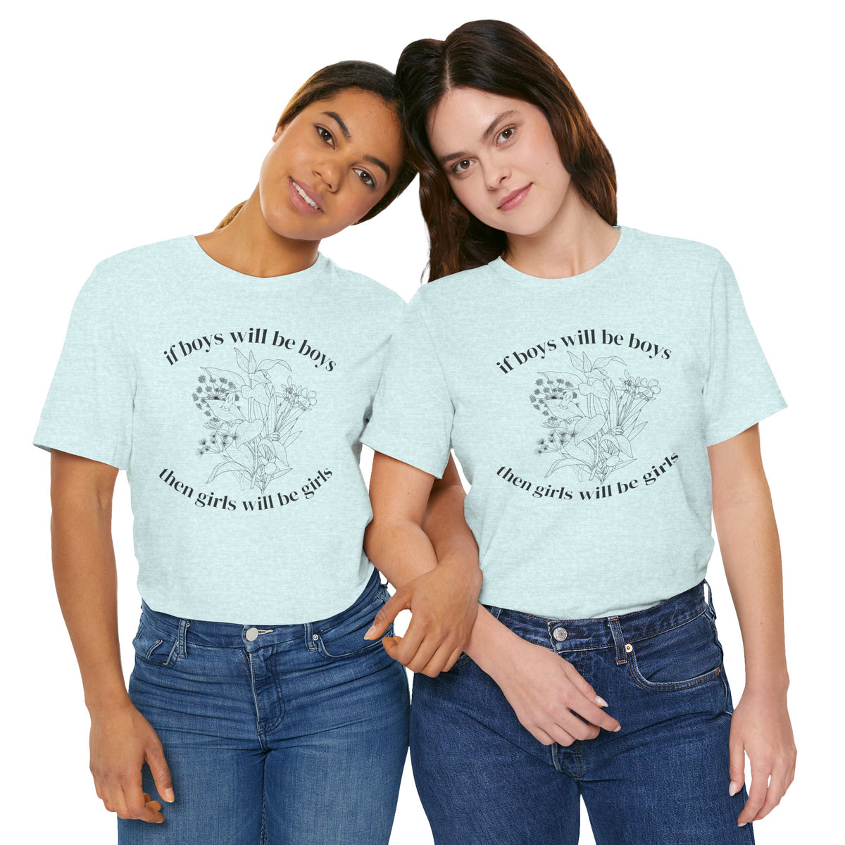 If Boys Will Be Boys Floral Tee Feminine Quote Graphic T-Shirt