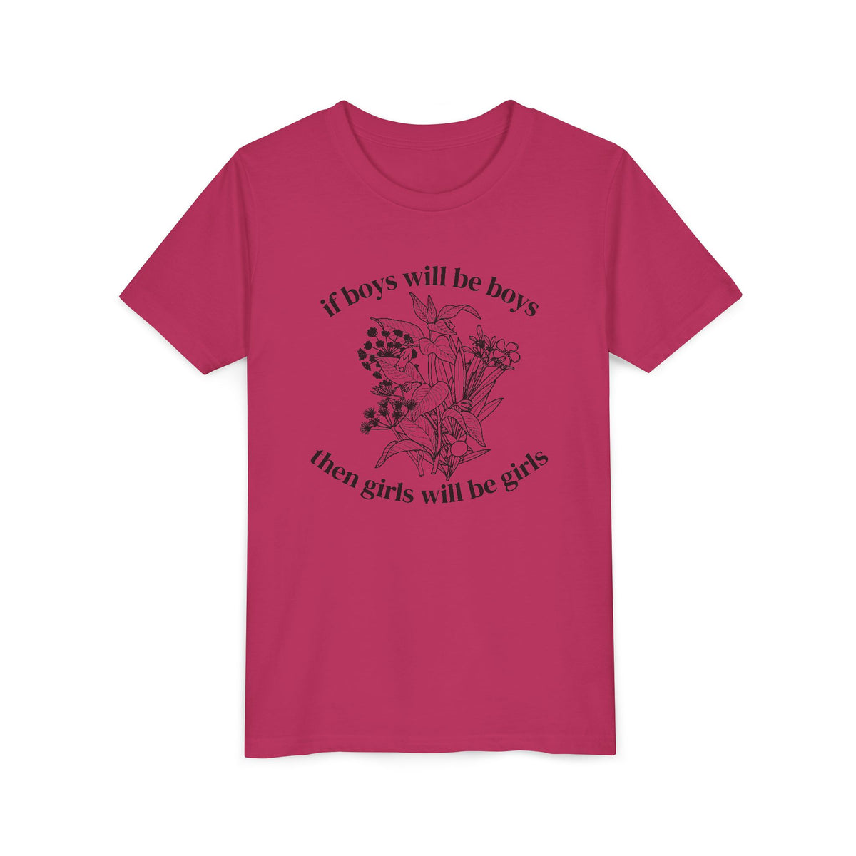 If Boys Will Be Boys, Then Girls Will Be Girls Youth T-Shirt