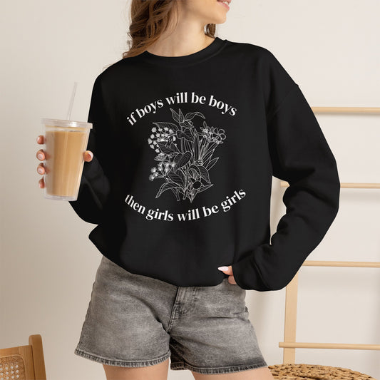 Crewneck Sweatshirt  "If Boys Will Be Boys Then Girls Will Be Girls" Floral Graphic