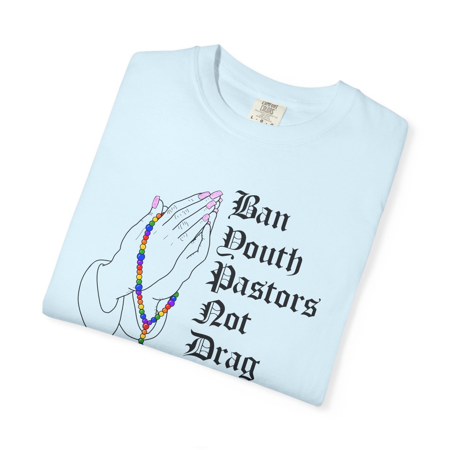 Ban South Pastors Not Drag Queens T-Shirt — Prayer Hands with Rainbow Rosary LGBTQ+ Ally Tee