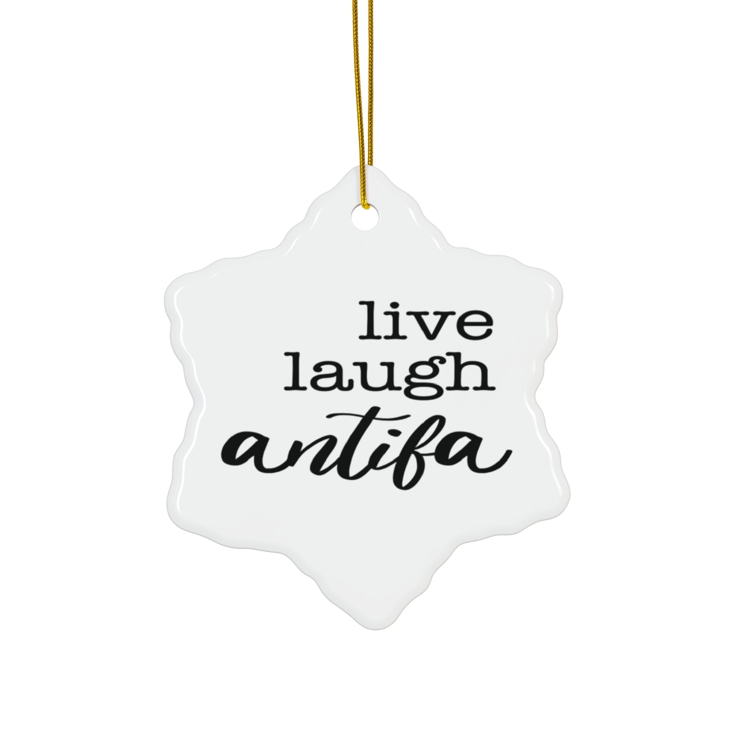 Live Laugh Antifa Ceramic Ornament 2025 Live Laugh Antifa, Holiday Decoration, Unique Gift, Home Decor, Tree Ornament, Political Gift
