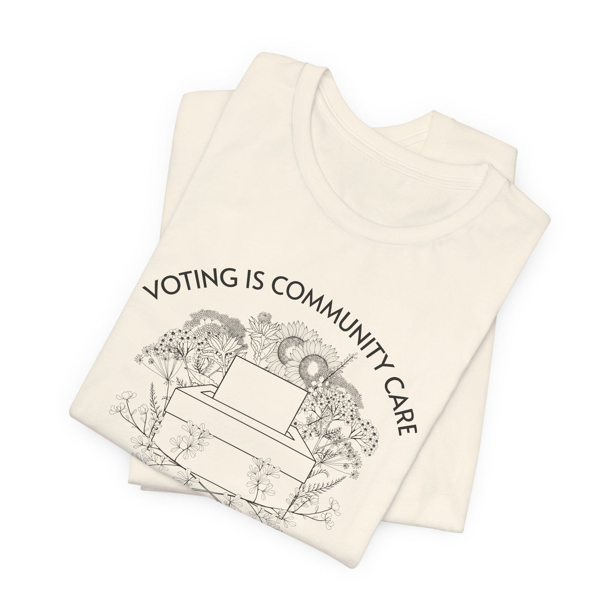 Voting Is Community Care T-Shirt  “Everything Is Political” Voter Empowerment Tee Vote