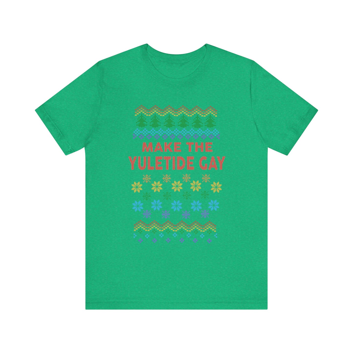 Make the Yuletide Gay Ugly Sweater Unisex Jersey Short Sleeve Tee