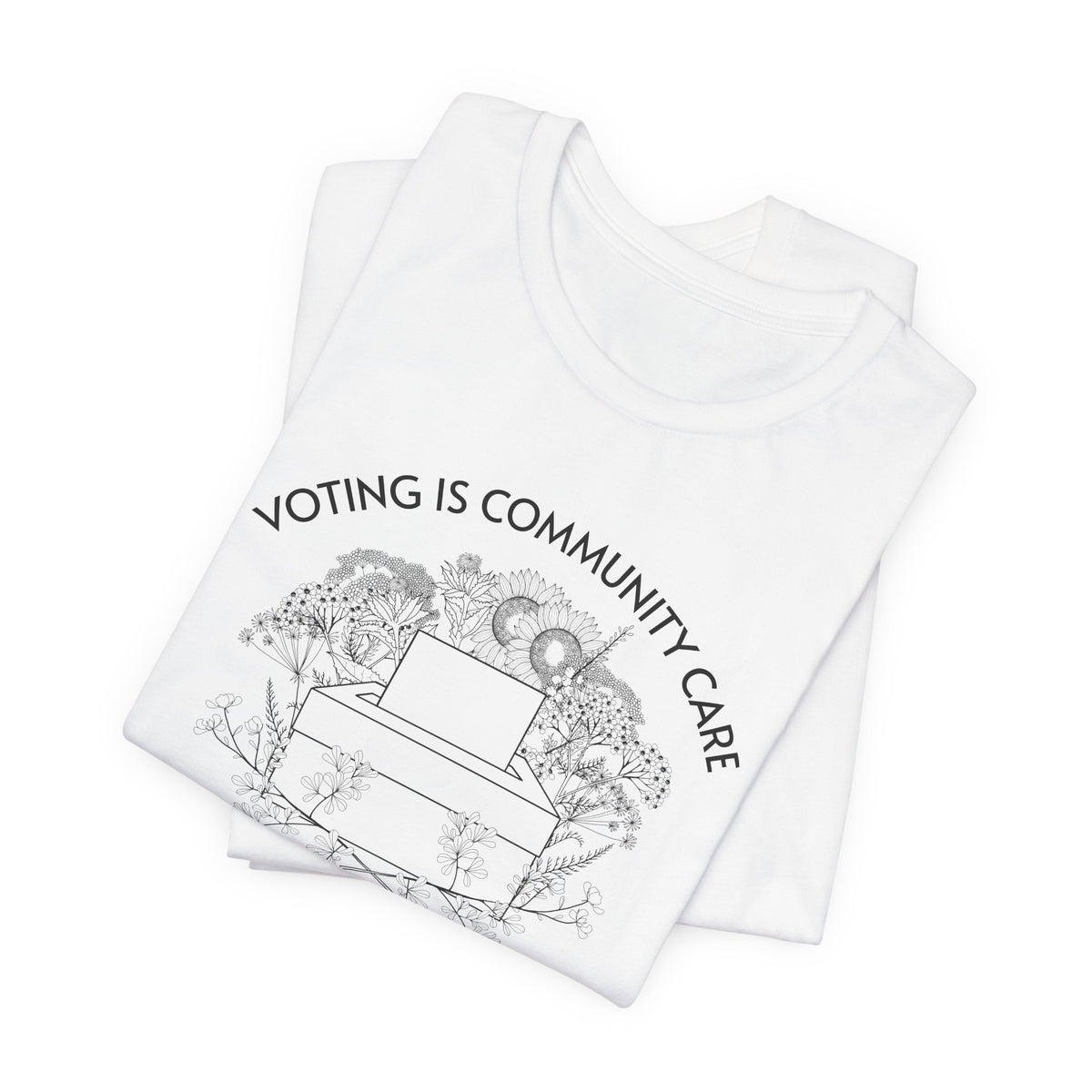 Voting Is Community Care T-Shirt  “Everything Is Political” Voter Empowerment Tee Vote