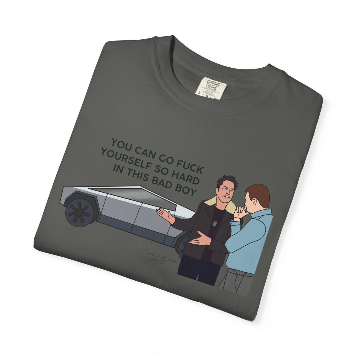 Elon Musk Cybertruck Tesla You Can Go Fuck Yourself So Hard in This Bad Boy T-Shirt