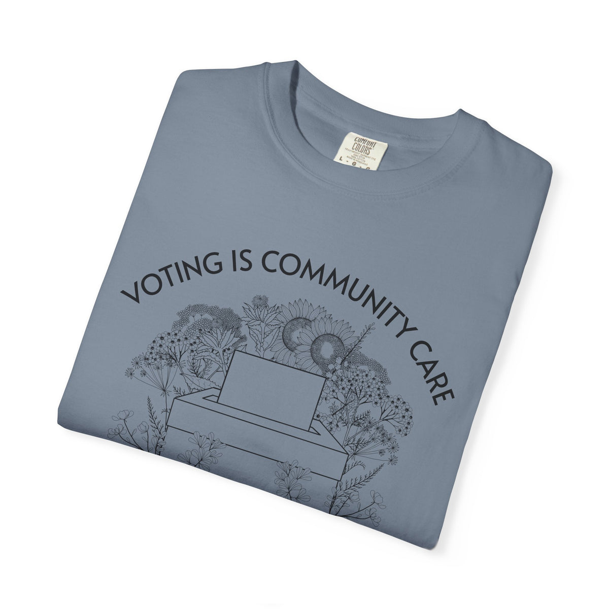 Voting Is Community Care T-Shirt Everything Is Political Vote Graphic Tee
