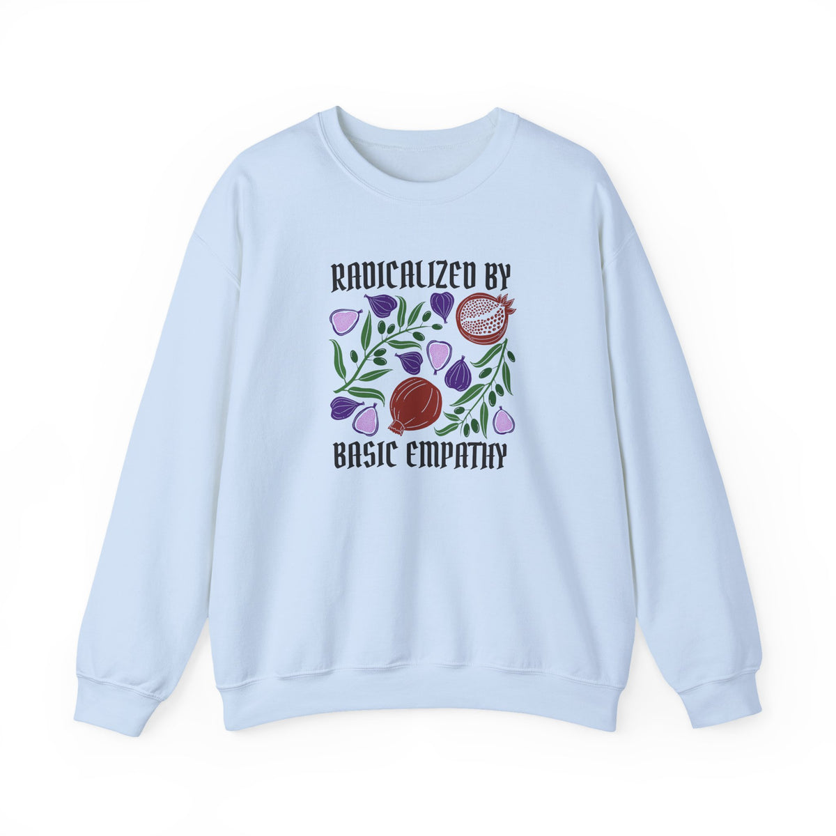 Radicalized by Basic Empathy Floral Sweatshirt