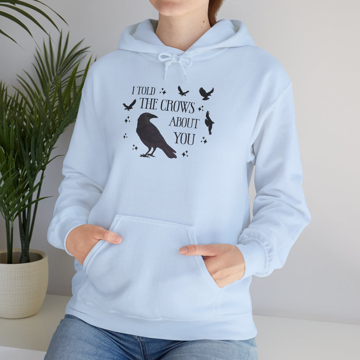 I Told the Crows About You Hoodie